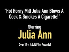 Hot Horny Milf Julia Ann Blows A Cock & Smokes A Cigarette! Thumb